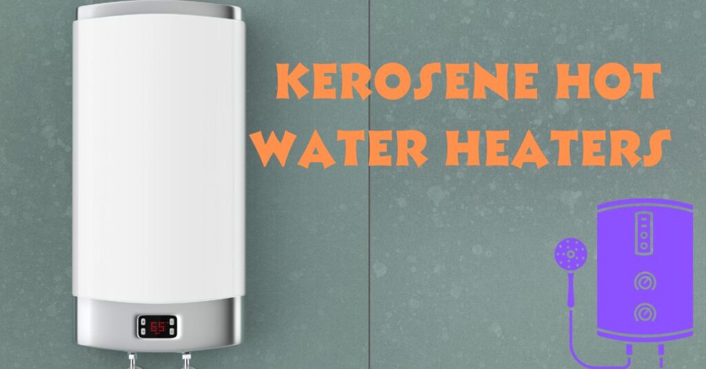 Kerosene Hot Water Heaters