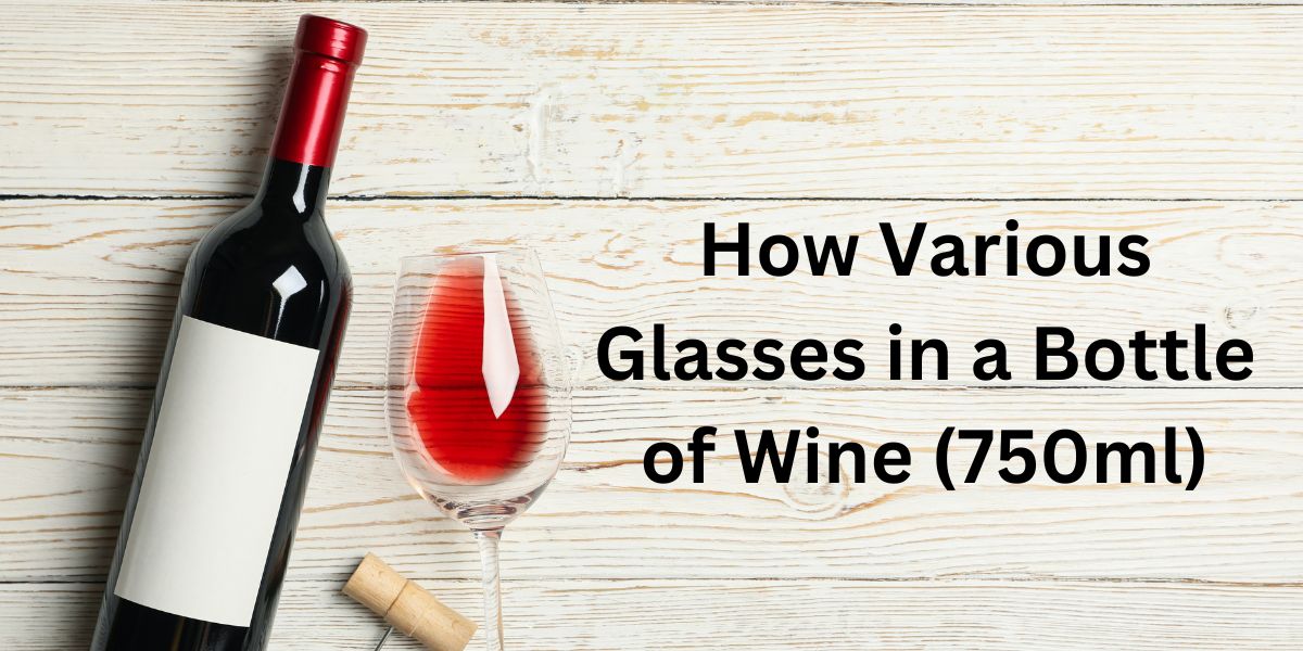 How Various Glasses in a Bottle of Wine (750ml)